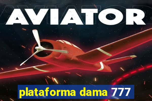plataforma dama 777